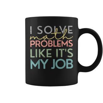 Retro I Solve Math Problems Like It's My Job Back To School Coffee Mug - Thegiftio