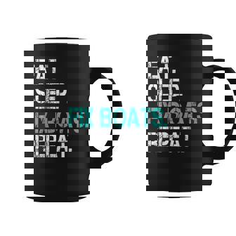 Sarcastic Boat Mechanic Eat Sleep Fix Boats Repeat Coffee Mug | Mazezy