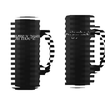 Sarcastic Doing My Best Ish Daily Life Joke Coffee Mug - Monsterry
