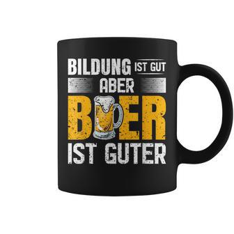 Saufen Party Biertrinker Bildung Ist Gut Aber Bier Ist Guter Tassen - Geschenkecke
