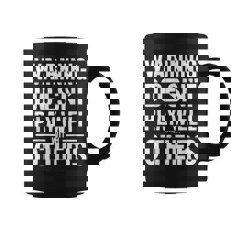 Saying Joke Sarcastic Does Not Play Well With Others Coffee Mug | Mazezy