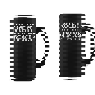Who Shit My Pants Jokes Sarcastic Coffee Mug | Seseable FR