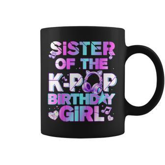 Sister Of The K-Pop Birthday Girls Korean Music Lovers Coffee Mug - Thegiftio UK