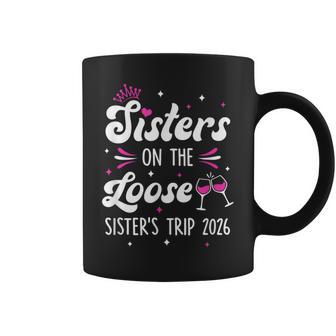 Sisters On The Loose Sisters Trip 2026 Weekend Trip Coffee Mug - Thegiftio