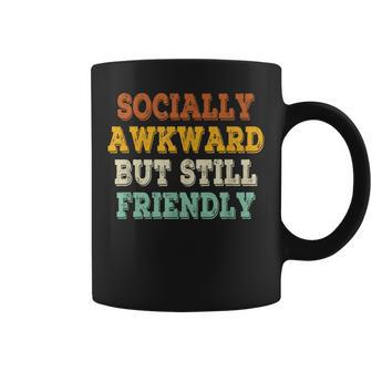 Socially Awkward But Still Friendly Retro Vintage Coffee Mug | Mazezy