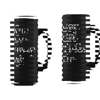 Sorry Can't Trip Hop Bye Sarcastic Coffee Mug | Mazezy