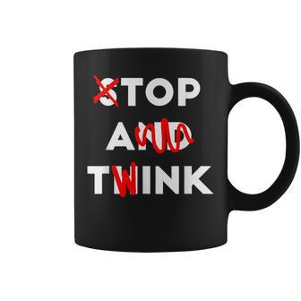 Stop And Think Top A Twink Apparel Coffee Mug - Thegiftio UK