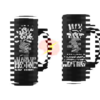 I Had Stroke I Am Allowed To Do Weird Things Coffee Mug - Monsterry