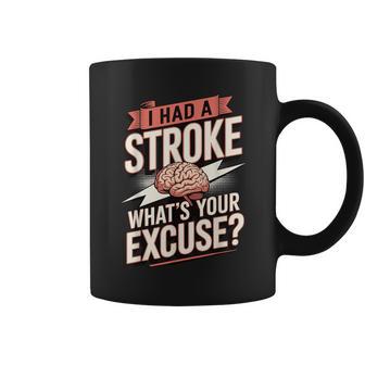 I Had A Stroke What's Your Excuse Coffee Mug - Monsterry