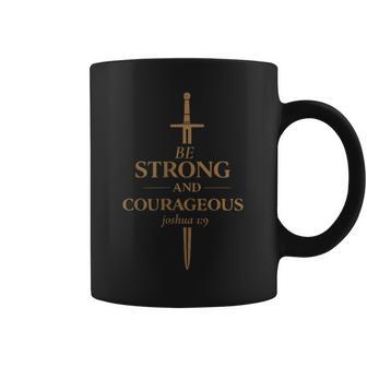Be Strong And Courageous Joshua 1 9 Bible Verse Christian Coffee Mug - Thegiftio