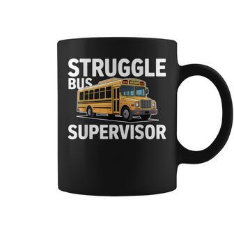 Struggle Bus Supervisor School Transportation Driver Coffee Mug - Monsterry