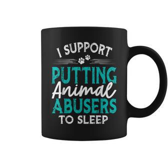 I Support Putting Animal Abusers To Sleep Animal Abuse Coffee Mug - Thegiftio UK