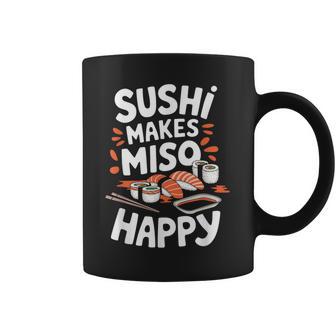 Sushi Lover Sushi Makes Miso Happy Japanese Food Lover Coffee Mug - Thegiftio