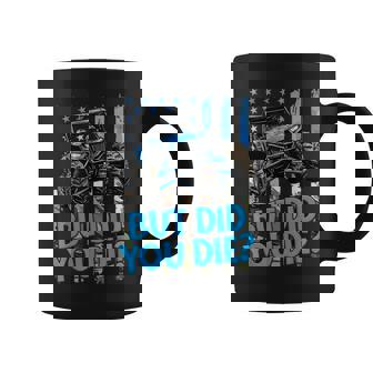 Sxs Utv But Did You Die Blue Flag Offroad Fun Adventure Coffee Mug - Thegiftio