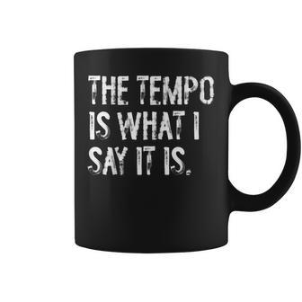 The Tempo Is What I Say It Is Drummer Coffee Mug - Thegiftio UK