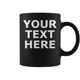 Your Text Here Jokes Sarcastic Coffee Mug | Seseable CA