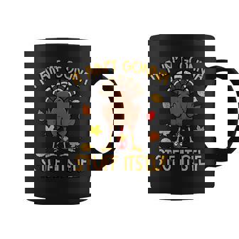 Thanksgiving Turkey Aint Gonna Stuff Itself Fall Men Coffee Mug | Mazezy