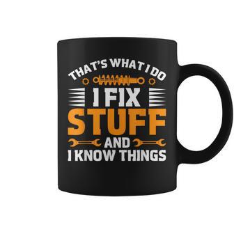 That's What I Do I Fix Stuff And I Know Things Dad Coffee Mug - Thegiftio UK