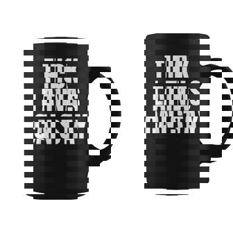 Thick Latinas Can Stay Coffee Mug | Mazezy