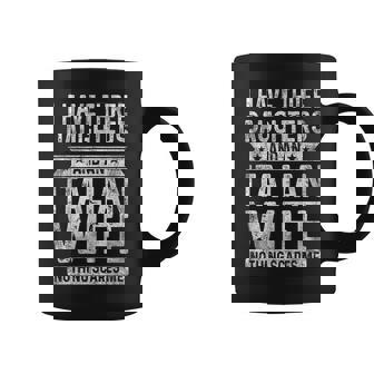 I Have Three Daughters And An Italian Wife Husband Coffee Mug - Monsterry