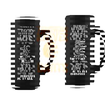 Throwing Knives Darts Are Too Dull Knife Thrower Collector Coffee Mug | Mazezy