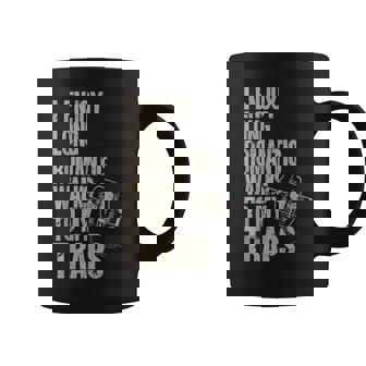 Trap Hunting Trapper I Enjoy Long Romantic Walks To My Trap Coffee Mug | Mazezy