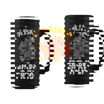 Turkey Trot I Trained Zero Days Thanksgiving Running Coffee Mug - Monsterry