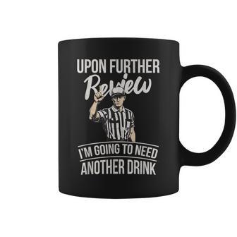 Upon Further Review I'm Going To Need Another Drink Football Coffee Mug - Thegiftio UK