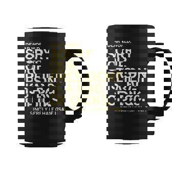 Usa Humor Dear World Sorry Our President Is A Bag Of Dicks Coffee Mug - Monsterry