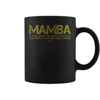 If You Want To Make History You Have To Do Historic Things Coffee Mug - Thegiftio UK