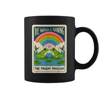 The Water Is Turning The Friggin Frogs Gay Coffee Mug - Thegiftio UK