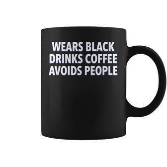 Wears Black Drinks Coffee Avoids People Saying Quote Coffee Mug - Thegiftio UK