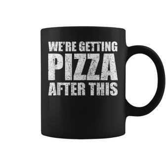 We're Getting Pizza After This Sarcastic Coffee Mug | Mazezy