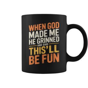 When God Made Me He Grinned And Said Sarcastic Quote Coffee Mug | Seseable CA