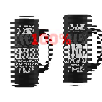 Why I Am Single Single Being Single Humor I Am Single Coffee Mug - Monsterry