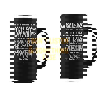 My Wife Says I Have Two Faults Husband Wife Fathers Day Joke Coffee Mug - Monsterry