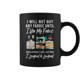 I Will Not Buy Any Fabric Quilting Sewing Fun Sewer Quilter Coffee Mug - Thegiftio UK