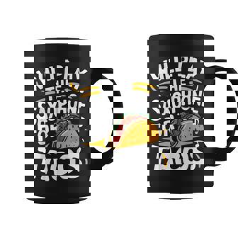 Will Play The Saxophone For Tacos Saxophone Coffee Mug | Mazezy