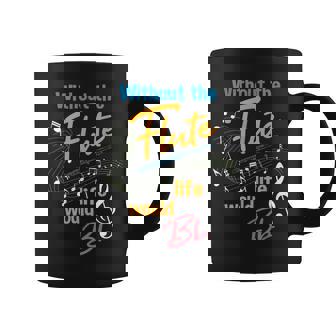 Without The Flute Life Would Bb Flutist Marching Band Coffee Mug | Mazezy
