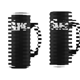 The Word Sure A Deadpan That Says Sure Coffee Mug - Thegiftio