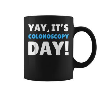 Yay It's Colonoscopy Day Colon Cancer Colonoscopies Coffee Mug - Thegiftio UK