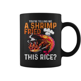You're Telling Me A Shrimp Fried This Rice Dank Meme Coffee Mug - Monsterry