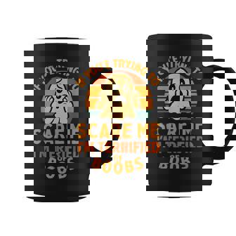If You're Trying To Scare Me Boobs Adult Humor Halloween Men Coffee Mug | Mazezy