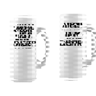 Awesome Like My Daughter Regalos Divertidos Para El Día Del Padre Taza de café - Regaloses
