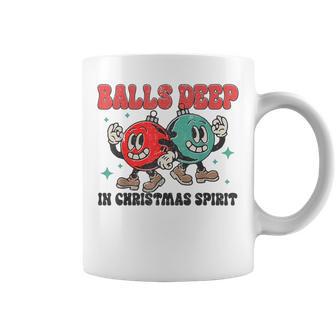 Balls Deep In Christmas Spirit Christmas Humorous Festive Coffee Mug - Thegiftio