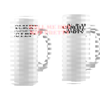 Call Me Hot Not Pretty Y2k Aesthetic Coffee Mug - Thegiftio