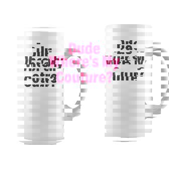Dude Where's My Couture Sarcastic Saying Women's Pink Coffee Mug | Mazezy