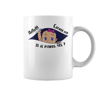 Excuse Me Is It March Yet Pregnancy Girl Announcement Coffee Mug - Thegiftio UK