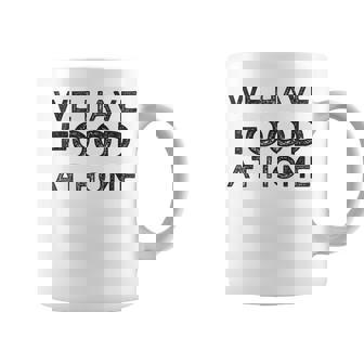 We Have Food At Home Dad Coffee Mug | Mazezy