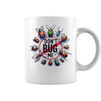 Don't Bug Me Girls Boys Sarcastic Coffee Mug - Thegiftio UK